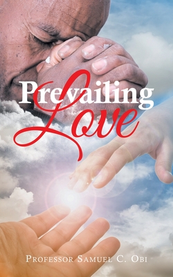 Prevailing Love By Samuel C. Obi Cover Image