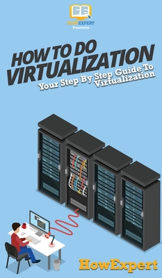 How To Do Virtualization: Your Step By Step Guide To Virtualization Cover Image