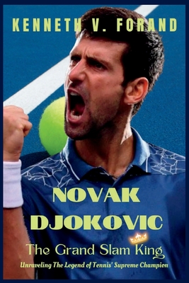 Novak Djokovic: The Grand Slam King (Excellent Game Changers in Sport #19)
