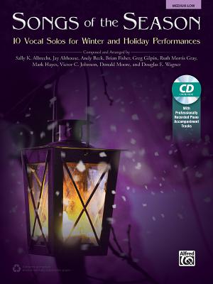 Songs of the Season: 10 Vocal Solos for Winter and Holiday Performances, Book & CD By Sally K. Albrecht (Composer), Jay Althouse (Composer), Andy Beck (Composer) Cover Image