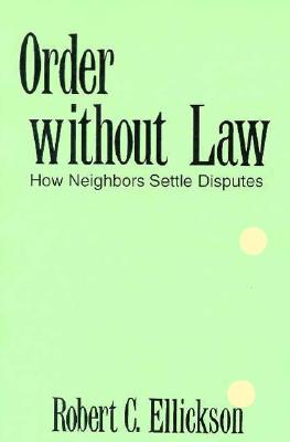 Order Without Law: How Neighbors Settle Disputes