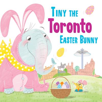 Tiny the Toronto Easter Bunny (Tiny the Easter Bunny) Cover Image