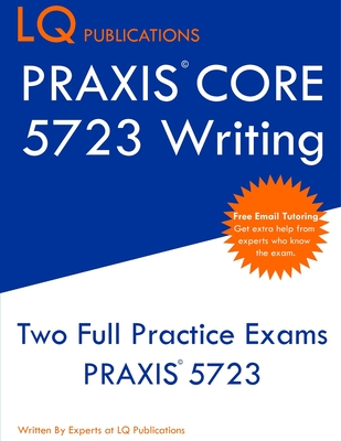 PRAXIS Core 5723 Writing: PRAXIS 5723 - Free Online Tutoring - New 2020 Edition - The most updated practice exam questions. Cover Image