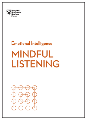 Mindful Listening (HBR Emotional Intelligence Series) Cover Image