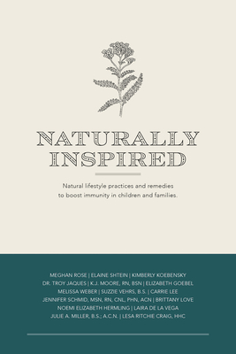 Naturally Inspired: Natural Lifestyle Practices and Remedies to Boost Immunity in Children and Families Cover Image