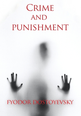 Crime and punishment: A novel by the Russian author Fyodor Dostoevsky (Fedor Dostoïevski)