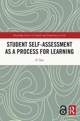 Student Self-Assessment as a Process for Learning (Routledge Schools and Schooling in Asia)