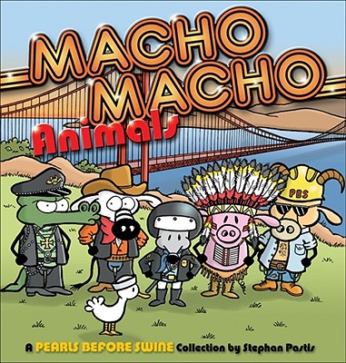 Macho Macho Animals: A Pearls Before Swine Collection By Stephan Pastis Cover Image