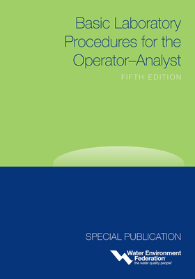 Basic Laboratory Procedures for the Operator-Analyst (Wef Special Publication)