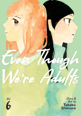 Even Though We're Adults Vol. 6 By Takako Shimura Cover Image