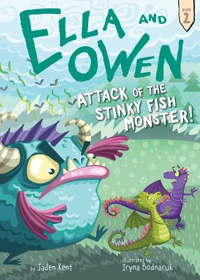 Ella and Owen 2: Attack of the Stinky Fish Monster! By Jaden Kent, Iryna Bodnaruk (Illustrator) Cover Image