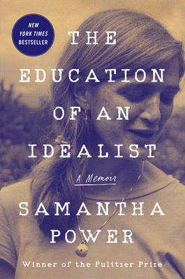 The Education of an Idealist: A Memoir By Samantha Power Cover Image