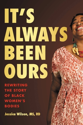 It's Always Been Ours: Rewriting the Story of Black Women’s Bodies Cover Image