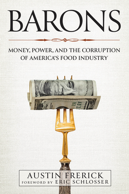 Barons: Money, Power, and the Corruption of America's Food Industry Cover Image