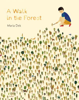 A Walk in the Forest: (ages 3-6, hiking and nature walk children's picture book encouraging exploration, curiosity, and independent play) By Maria Dek Cover Image