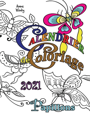 Calendrier de Coloriage 2021 Papillons By Anna Winky Cover Image