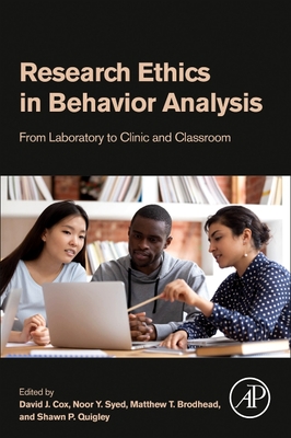 Research Ethics in Behavior Analysis: From Laboratory to Clinic and Classroom By David J. Cox (Editor), Noor Syed (Editor), Matthew T. Brodhead (Editor) Cover Image