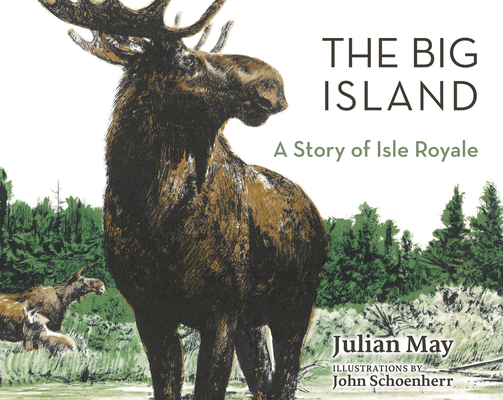 The Big Island: A Story of Isle Royale By Julian May, John Schoenherr (Illustrator) Cover Image