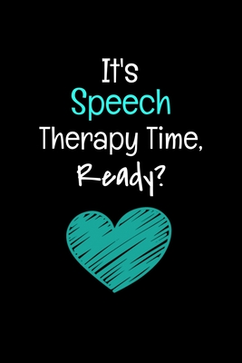 It's Speech Therapy Time Ready: Gift For Speech Therapy related peoples Cover Image