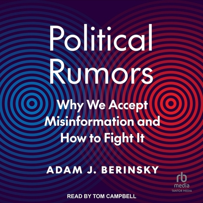Political Rumors: Why We Accept Misinformation and How to Fight It Cover Image