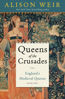 Queens of the Crusades: England's Medieval Queens Book Two Cover Image