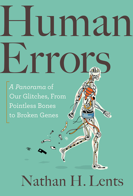 Human Errors: A Panorama of Our Glitches, from Pointless Bones to Broken Genes Cover Image