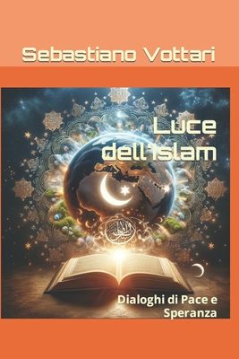Luce dell'Islam: Dialoghi di Pace e Speranza Cover Image