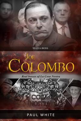 latin hud tiggeri Joe Colombo - The Mafia Boss: Real Bosses of La Cosa Nostra (Paperback) |  Quail Ridge Books