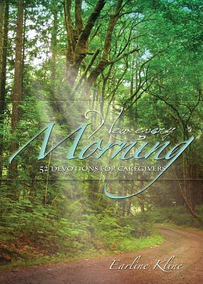 New Every Morning: 52 Devotions for Caregivers Cover Image