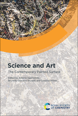 Science and Art: The Contemporary Painted Surface By Antonio Sgamellotti (Editor), Brunetto Giovanni Brunetti (Editor), Costanza Miliani (Editor) Cover Image