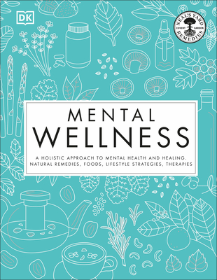 Mental Wellness: A holistic approach to mental health and healing. Natural remedies, foods... Mental Wellness: A holistic approach to mental health and healing. Natural remedies, foods... cover