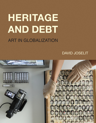 Heritage and Debt: Art in Globalization (October Books)