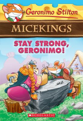 Stay Strong, Geronimo! (Geronimo Stilton Micekings #4) By Geronimo Stilton Cover Image