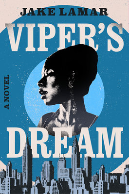 Viper's Dream: A Novel By Jake Lamar Cover Image
