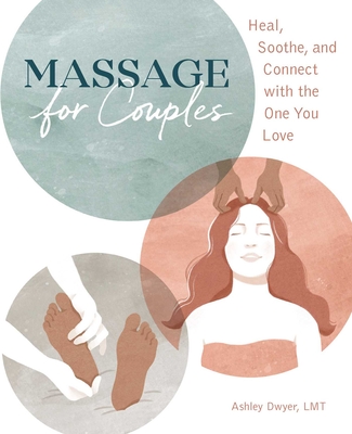 Massage for Couples: Heal, Soothe, and Connect with the One You Love Cover Image