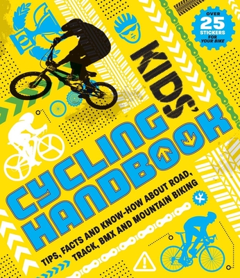 Kids' Cycling Handbook: Tips, Facts and Know-How about Road, Track, BMX and Mountain Biking By Kath Jewitt, Moira Butterfield Cover Image