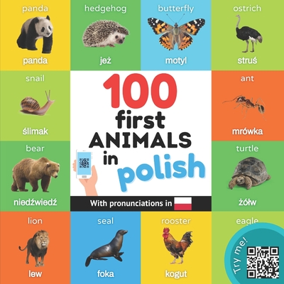 100 first animals in polish: Bilingual picture book for kids: english / polish with pronunciations By Yukismart Cover Image