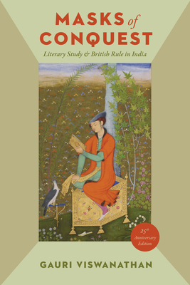 Masks of Conquest: Literary Study and British Rule in India Cover Image