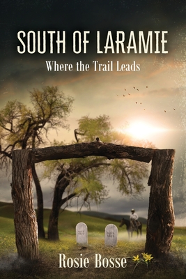 South of Laramie (Book #3): Where the Trail Leads (Home on the Range #3)