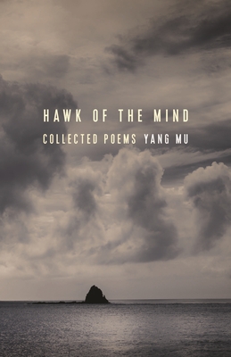 Hawk of the Mind: Collected Poems (Modern Chinese Literature from Taiwan)