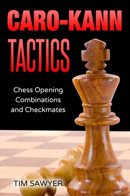 Caro-Kann Tactics: Chess Opening Combinations and Checkmates