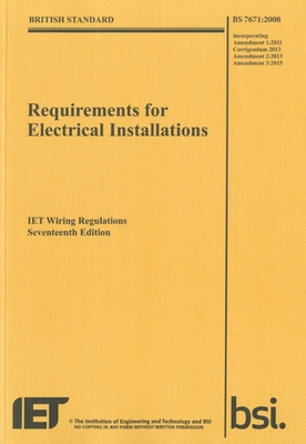 Iet Wiring Regulations: Bs 7671:2008 Incorporating Amendment Number 3:2015 By The Institution Technology Cover Image