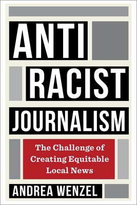 Antiracist Journalism: The Challenge of Creating Equitable Local News Cover Image