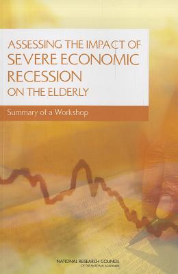 Assessing the Impact of Severe Economic Recession on the Elderly: Summary of a Workshop