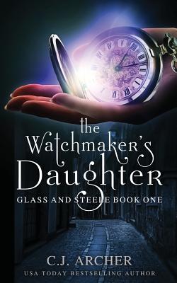 The Watchmaker's Daughter (Glass and Steele #1) Cover Image