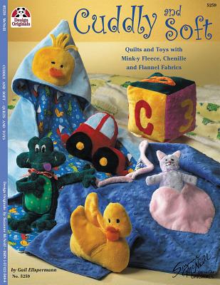Cuddly and Soft: Quilts and Toys with Mink-Y Fleece, Chenille and Flannel Fabrics (Design Originals #5259) By Gail Ellspermann, Suzanne McNeill Cover Image