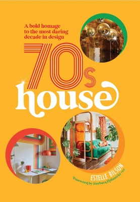 70s House: A bold homage to the most daring decade in design By Estelle Bilson Cover Image