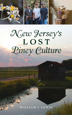 New Jersey's Lost Piney Culture (American Heritage) By William J. Lewis Cover Image