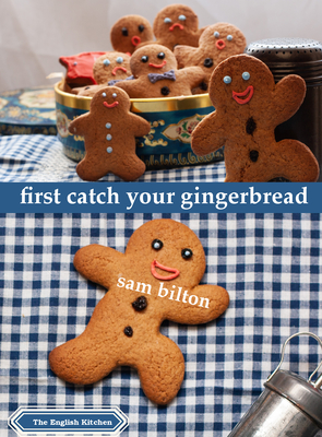 First Catch Your Gingerbread (English Kitchen) Cover Image