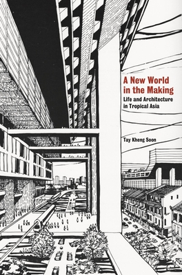 A New World in the Making: Life and Architecture in Tropical Asia Cover Image